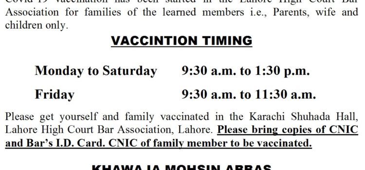 Covid-19 vaccination has been started in the Lahore High Court Bar Association for families of the learned members i.e., Parents, wife and children only.